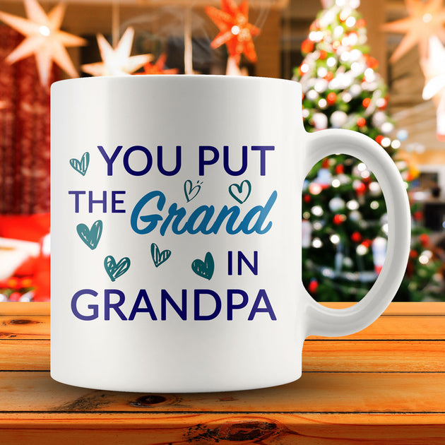You Put The Grand in Grandpa Mug – Iconic District
