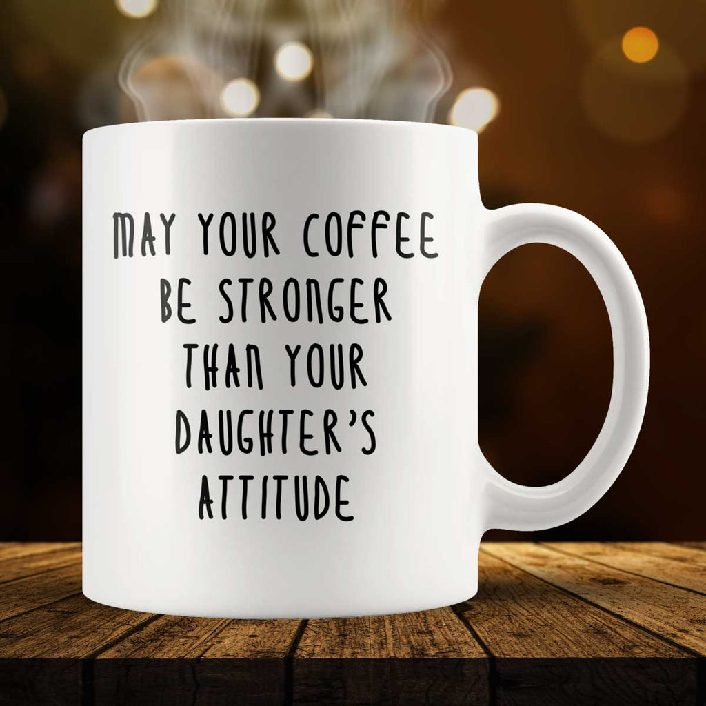 May Your Coffee Be Stronger Than Your Child's Attitude – Engraved